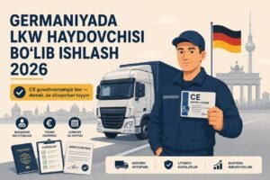 Germaniyada LKW haydovchisi bo’lib ishlash 2026: CE guvohnomangiz bor — demak, siz allaqachon tayyor